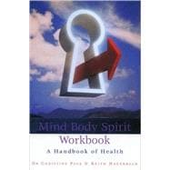 Mind Body Spirit Workbook A Handbook of Health
