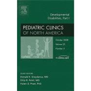 Developmental Disabilities, Part I, an Issue of Pediatric Clinics