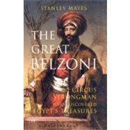 The Great Belzoni The Circus Strongman Who Discovered Egypt's Ancient Treasures, Second Edition