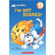 Scholastic Reader Level 1: Noodles: I'm Not Scared!