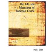 The Life and Adventures of Robinson Crusoe: Who Lived Twenty Eight Years in an Uninhabited Island