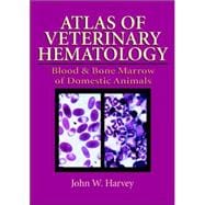 Atlas of Veterinary Hematology : Blood and Bone Marrow of Domestic Animals
