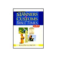 New Manners & Customs of Bible Times Student Edition