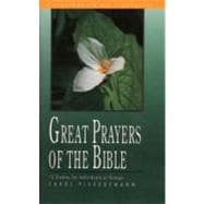Great Prayers of the Bible 12 Studies for Individuals or Groups