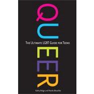 Queer : The Ultimate LGBT Guide for Teens