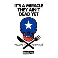 It's a Miracle They Ain't Dead Yet : Welcome to the Texas Café