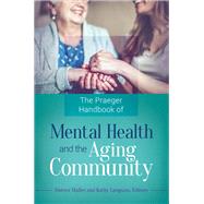 The Praeger Handbook of Mental Health and the Aging Community