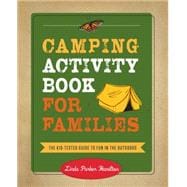 Camping Activity Book for Families The Kid-Tested Guide to Fun in the Outdoors