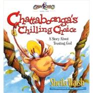 Chattaboonga's Chilling Choice : A Story about Trusting God