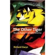 The Other Tiger Recent Poetry from Latin America