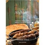 A Royal Afghan Affair - A Historic Journey into Afghan Cuisine and Culture