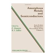 Amorphous Metals and Semiconductors: Proceedings of an International Workshop : Coronado, California, USA 12-18 May 1985