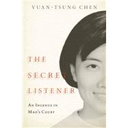 The Secret Listener An Ingenue in Mao's Court,9780197573341