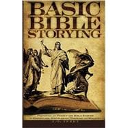Basic Bible Storying: Preparing and Presenting Bible Stories for Evangelism