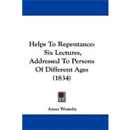 Helps to Repentance : Six Lectures, Addressed to Persons of Different Ages (1834)