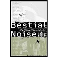 Bestial Noise The Tin House Fiction Reader
