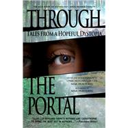 Through the Portal Stories from a Hopeful Dystopia