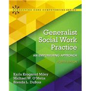 Generalist Social Work Practice An Empowering Approach with Enhanced Pearson eText -- Access Card Package
