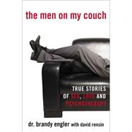 The Men on My Couch True Stories of Sex, Love and Psychotherapy