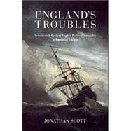 England's Troubles: Seventeenth-Century English Political Instability in European Context