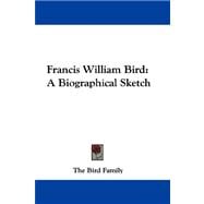 Francis William Bird : A Biographical Sketch