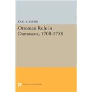 Ottoman Rule in Damascus 1708-1758
