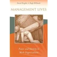 Management Lives : Power and Identity in Work Organizations