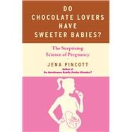 Do Chocolate Lovers Have Sweeter Babies? The Surprising Science of Pregnancy