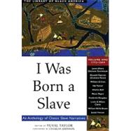 I Was Born a Slave; An Anthology of Classic Slave Narratives: 1772-1849