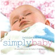 Simply Baby 20 Adorable Knits for Baby's First Two Years