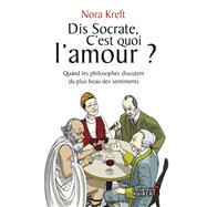 Dis Socrate, c'est quoi l'amour ? Quand les philosophes discutent du plus beau des sentiments