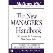 The New Manager's Handbook 24 Lessons for Mastering Your New Role