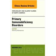 Primary Immunodeficiency Disorders: An Issue of Immunology and Allergy Clinics of North America