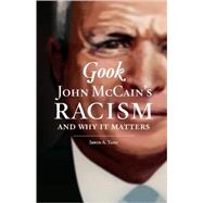 Gook : John Mccain's Racism and Why It Matters