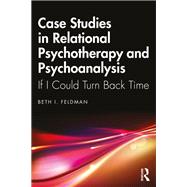 Case Studies in Relational Psychotherapy and Psychoanalysis