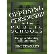 Opposing Censorship in Public Schools: Religion, Morality, and Literature