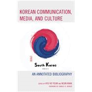 Korean Communication, Media, and Culture An Annotated Bibliography