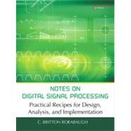 Notes on Digital Signal Processing Practical Recipes for Design, Analysis and Implementation