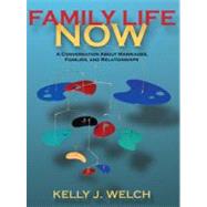Family Life Now : A Conversation about Marriages, Families, and Relationships (with Student Workbook)