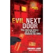 Evil Next Door : The Untold Stories of a Killer Undone by DNA