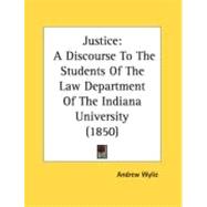 Justice : A Discourse to the Students of the Law Department of the Indiana University (1850)