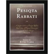 Pesiqta Rabbati A Synoptic Edition of Pesiqta Rabbati Based Upon All Extant Manuscripts and the Editio Princeps
