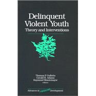 Delinquent Violent Youth Theory and Interventions