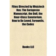 Films Directed by Wojciech Has : The Saragossa Manuscript, the Doll, the Hour-Glass Sanatorium, How to Be Loved, Farewells, the Codes