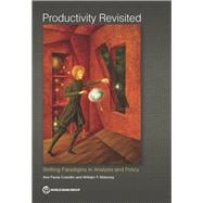 Productivity Revisited Shifting Paradigms in Analysis and Policy