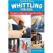 Quick & Easy Whittling for Kids