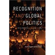 Recognition and global politics Critical encounters between state and world