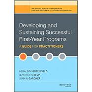 Developing and Sustaining Successful First-Year Programs A Guide for Practitioners