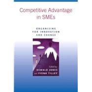 Competitive Advantage in SMEs Organising for Innovation and Change