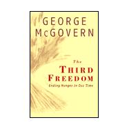 The Third Freedom; Ending Hunger In Our Time